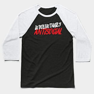 Involuntarily Antisocial Baseball T-Shirt